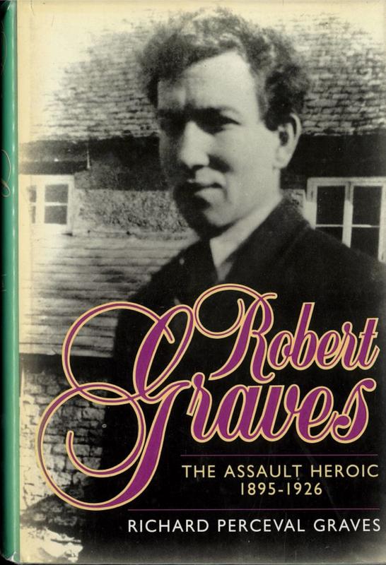 Robert Graves : the assault heroic 1895-1926 / Richard Perceval Graves cover