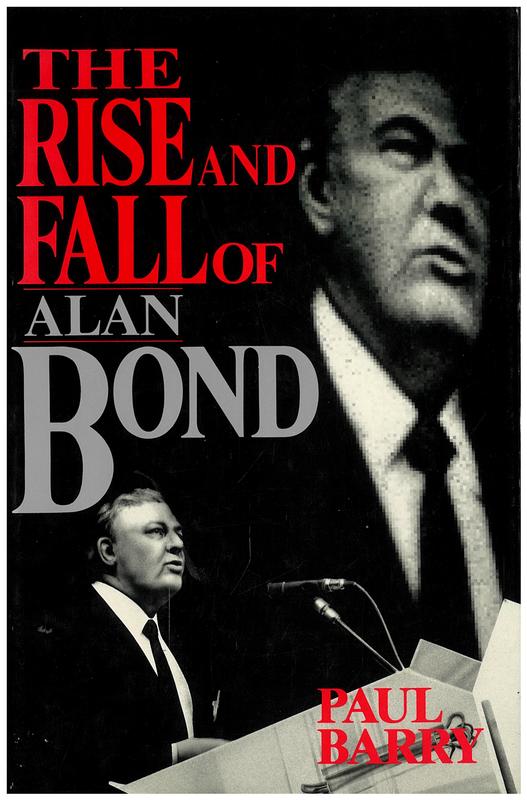 The rise and fall of Alan Bond / Paul Barry cover