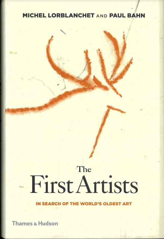 The first artists : in search of the world's oldest art / Michel Lorblanchet and Paul Bahn ; foreword by Pierre Soulages cover