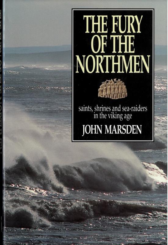 The fury of the Northmen : saints, shrines and sea-raiders in the Viking age, AD 793-878 / John Marsden cover