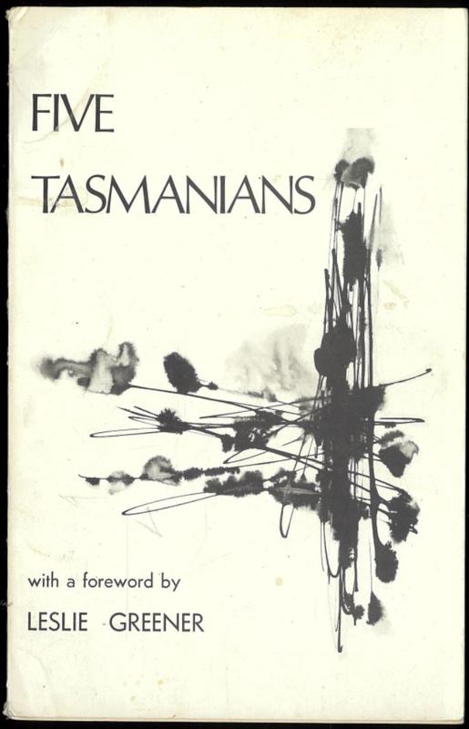 Five Tasmanians : a collection of new writings by five Tasmanian writers / Don Hutton [and 4 others ; foreword by Leslie Greener cover