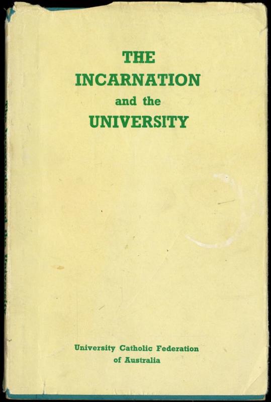 The incarnation and the university : proceedings of the 13th annual conference of the University Catholic Federation of Australia cover