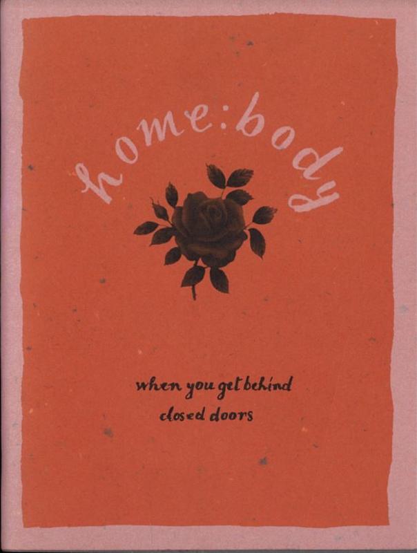 Home:body : when you get behind closed doors / curated by Brian Parkes ; artworks by Pat Brassington [and 3 others] ; essay by Jennifer Spinks cover