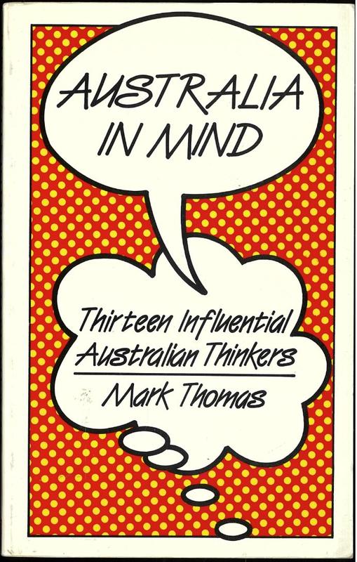 Australia in mind : thirteen influential Australian thinkers / Mark Thomas cover