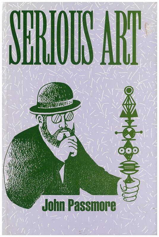 Serious art : a study of the concept in all the major arts / John Passmore cover