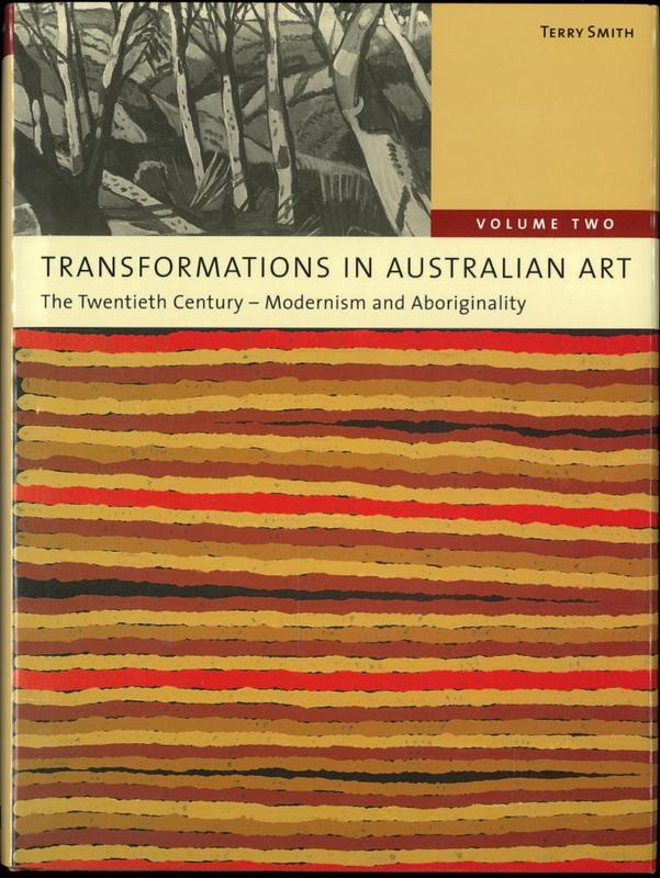 Transformations in Australian art : the twentieth century - modernism and Aboriginality : volume two / Terry Smith cover