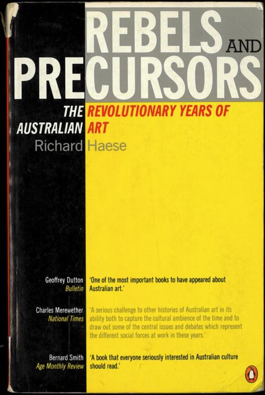 Rebels and precursors : the revolutionary years of Australian art / Richard Haese cover