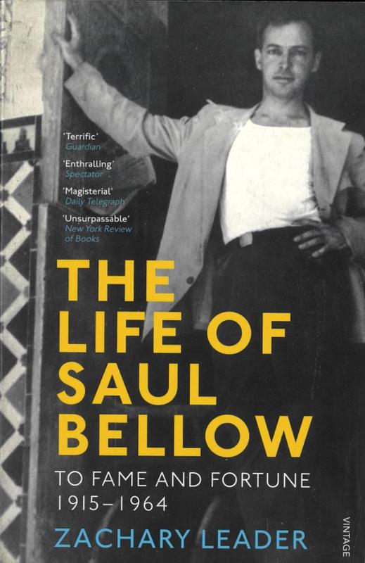 The life of Saul Bellow : to fame and fortune 1915-1964 / Zachary Leader cover
