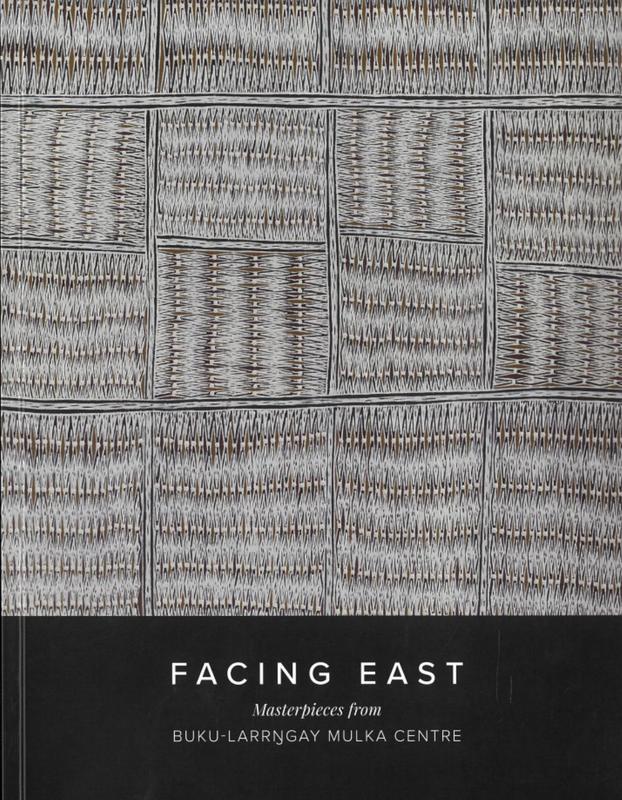 Facing east : masterpieces from Buku-Larrngay Mulka Centre : 24 March-5 May 2023 / D'Lan Contemporary cover
