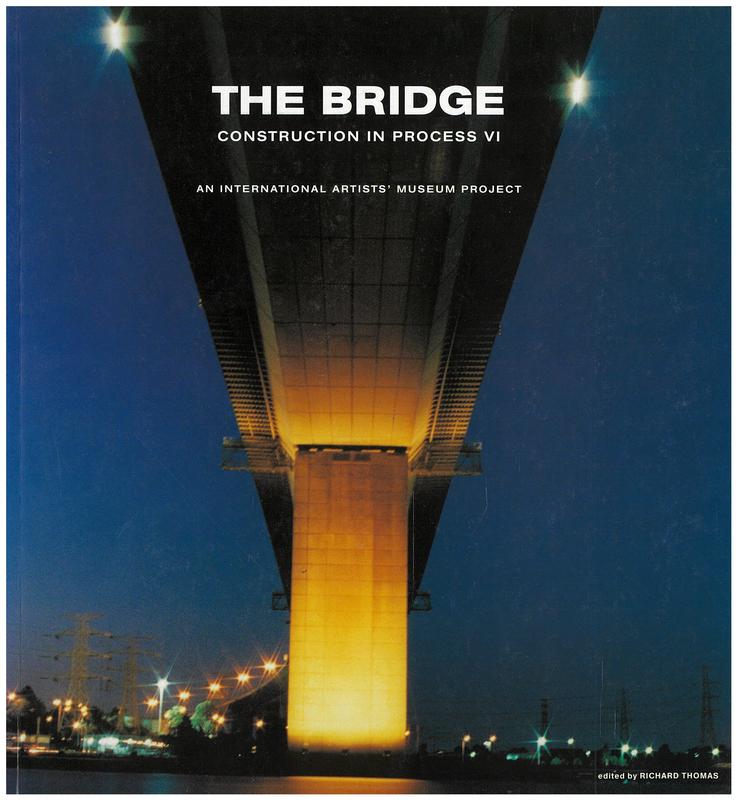 The bridge : construction in process VI : an international artists' museum project / edited by Richard Thomas cover
