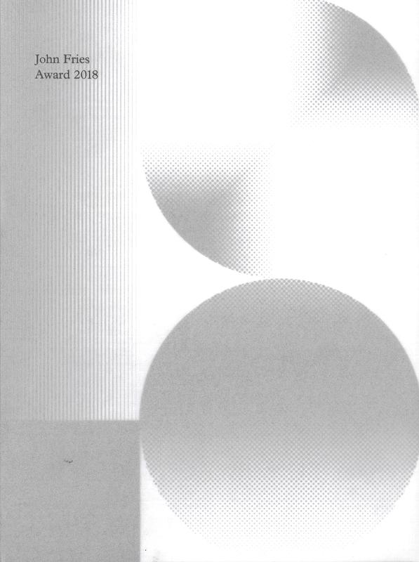 John Fries Award 2018 / curated by Consuelo Cavaniglia cover
