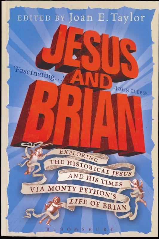 Jesus and Brian : exploring the historical Jesus and his times via Monty Python's Life of Brian / edited by Joan E. Taylor cover