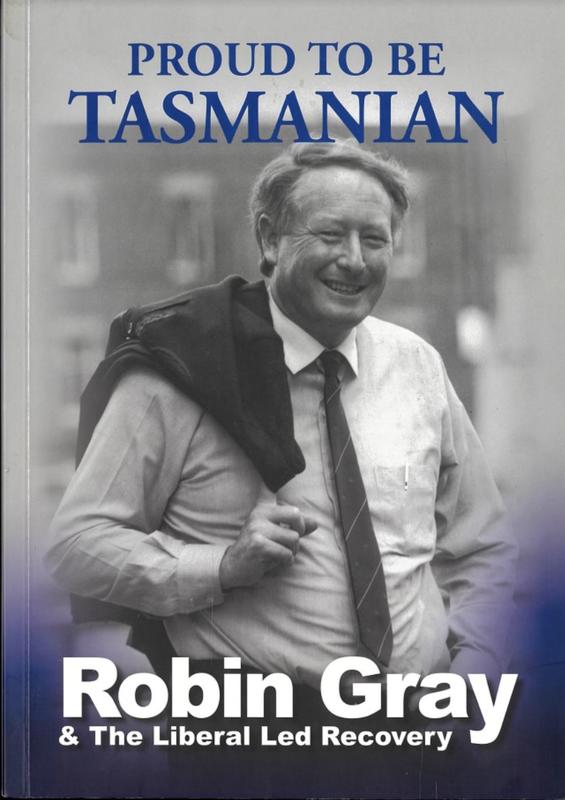Proud to be Tasmanian : Robin Gray and the Liberal led recovery cover