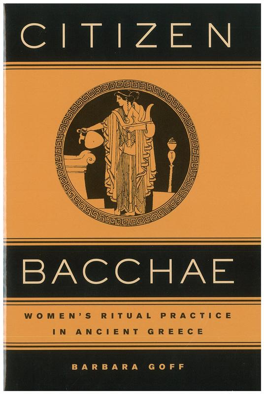 Citizen Bacchae : women's ritual practice in ancient Greece / Barbara Goff cover