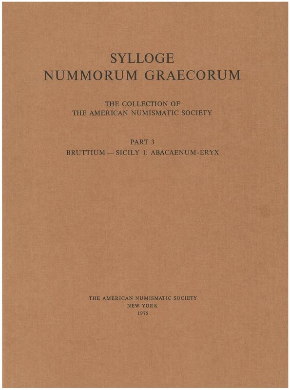 Sylloge Nummorum Graecorum: the collection of the American Numismatic Society: Part 3 Bruttium-Sicily I: Abacaenum-Eryx / The American Numismatic Society cover