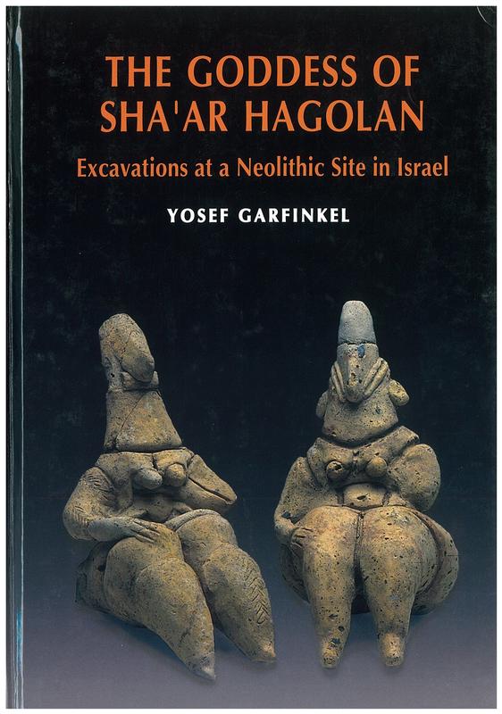 The goddess of Sha'ar Hagolan : excavations at a Neolithic site in Israel / Yosef Garfinkel cover