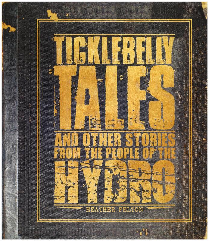Ticklebelly tales and other stories from the people of the Hydro / Heather Felton cover