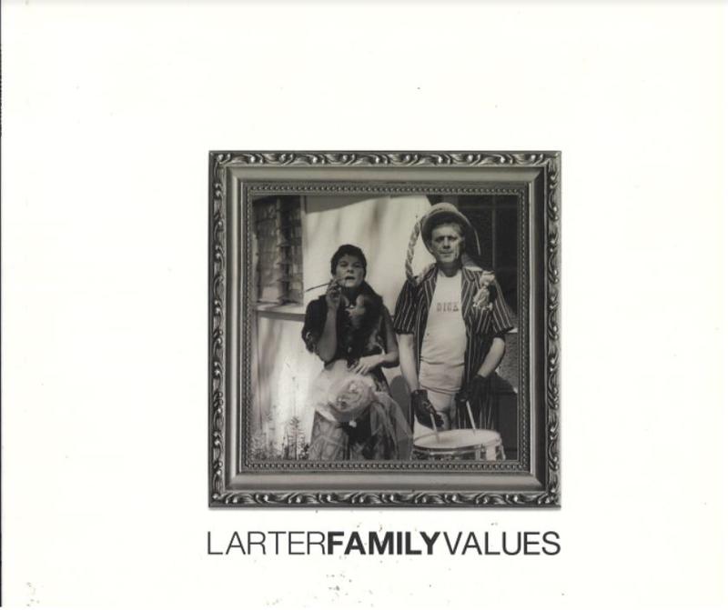 Larter family values / curator, Joanna Mendelssohn ; foreword, Nicholas Tsoutas cover