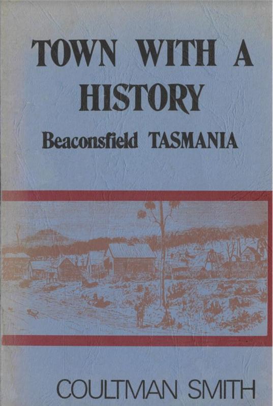 Town with a history : Beaconsfield, Tasmania in the parish of Philips Norton, in the county of Devon, in the state of Tasmania / by Coultman Smith cover