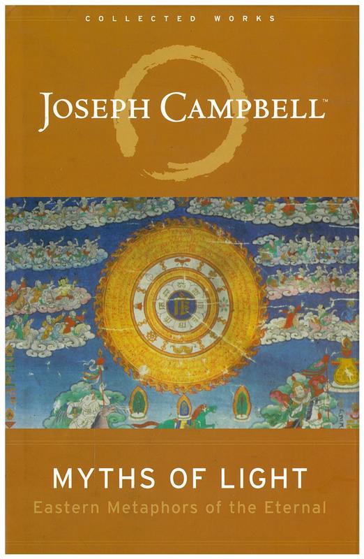 Myths of light : eastern metaphors of the eternal / Joseph Campbell ; edited and with a foreword by David Kudler cover
