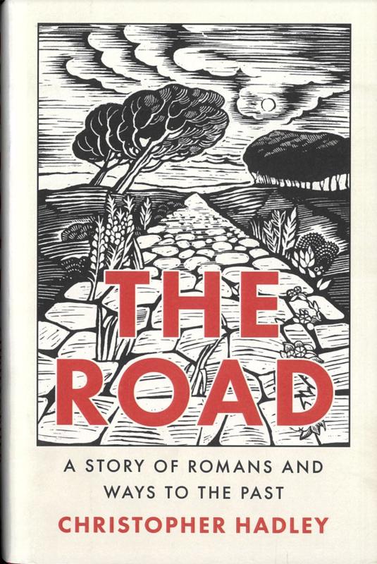 The road : a story of Romans and ways to the past / Christopher Hadley cover