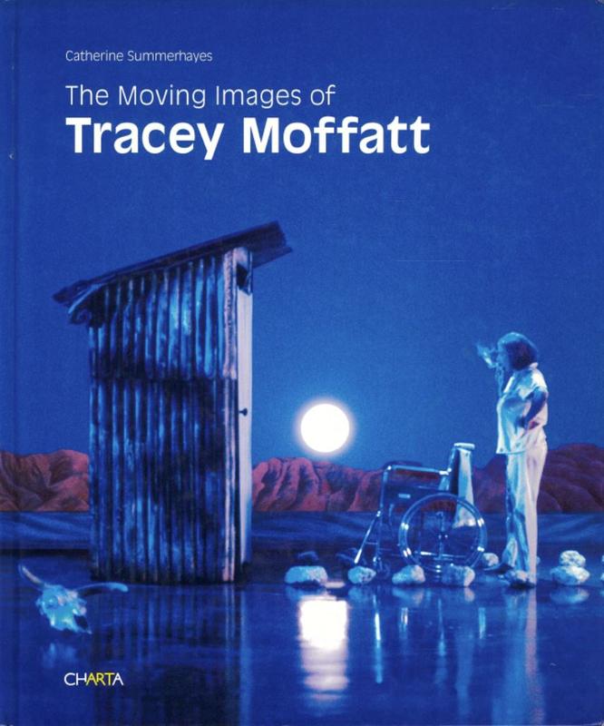 The moving images of Tracey Moffatt / Catherine Summerhayes cover