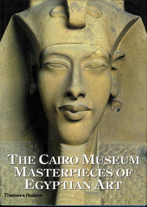 The Cairo Museum : masterpieces of Egyptian art / edited by Francesco Tiradritti ; photographed by Araldo De Luca cover