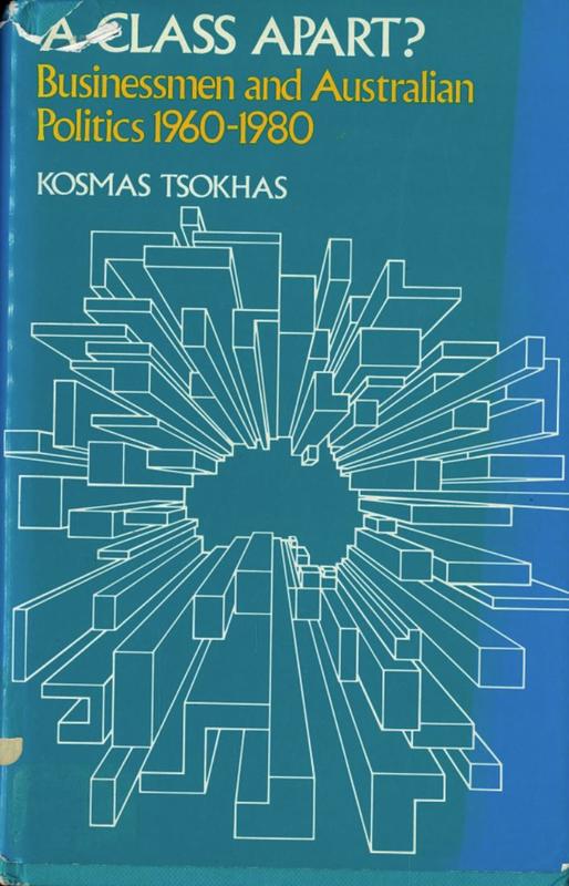 A class apart? : businessmen and Australian politics 1960-1980 / Kosmas Tsokhas cover