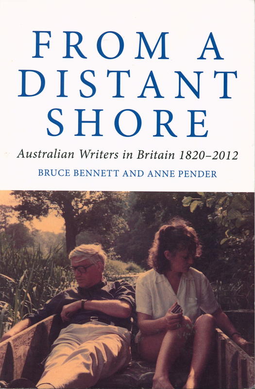 From a distant shore : Australian writers in Britain 1820-2012 / Bruce Bennett and Anne Pender cover