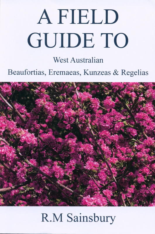 Field guide to West Australian beaufortias, eremaeas, kunzeas and regelias / R. M. Sainsbury cover