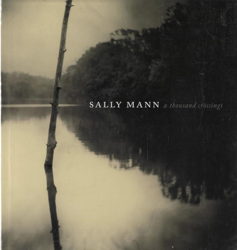 Sally Mann : a thousand crossings / Sarah Greenough and Sarah Kennel ; with essays by Hilton Als, Malcolm Daniel, and Drew Gilpin Faust cover