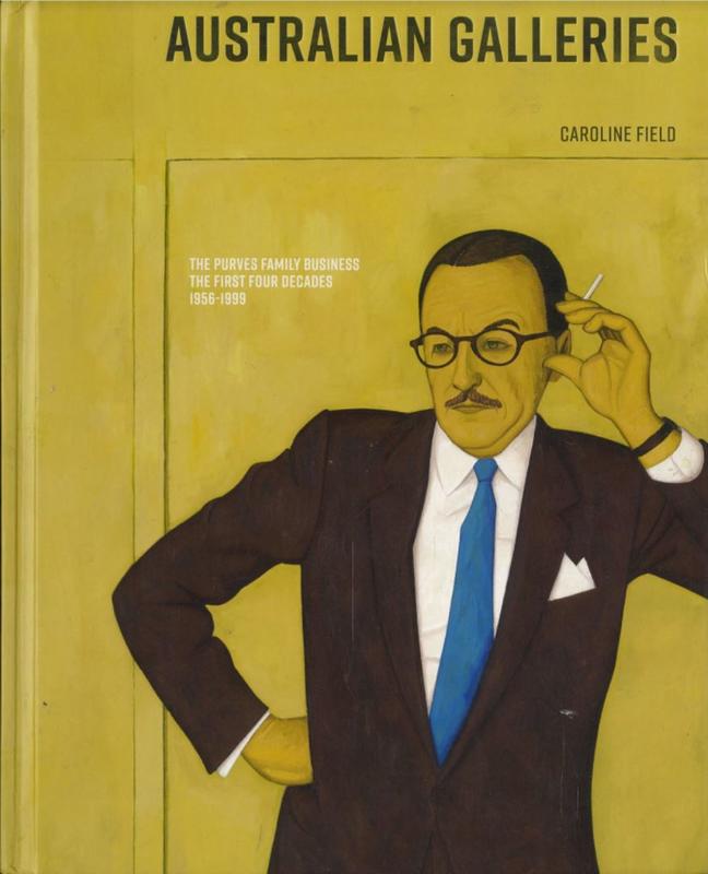 Australian Galleries : the Purves family business, the first four decades 1956-1999 / Caroline Field cover