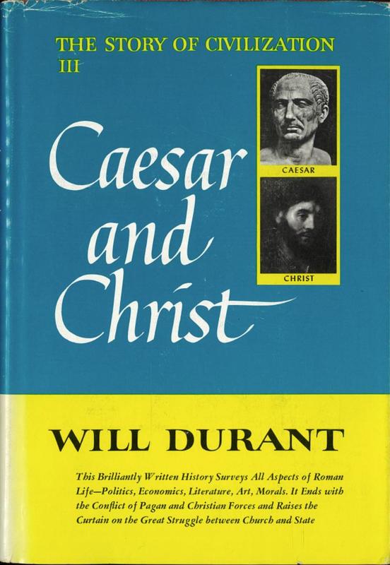 Caesar and Christ : a history of Roman civilization and of Christianity from their beginnings to A.D. 325 / by Will Durant cover
