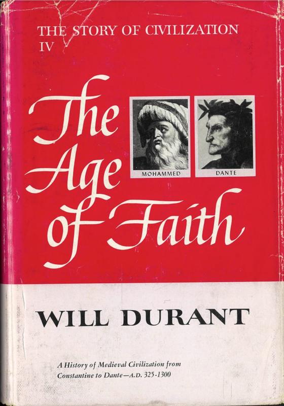 The age of faith : a history of Medieval civilization - Christian, Islamic, and Judaic -  from Constantine to Dante : A.D. 325-1300 / by Will Durant cover