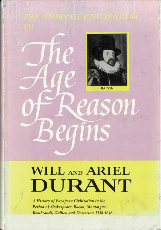 The Age of Reason begins : a history of European civilization in the period of Shakespeare, Bacon, Montaigne, Rembrandt, Galileo, and Descartes: 1558-1648 / by Will and Ariel Durant cover