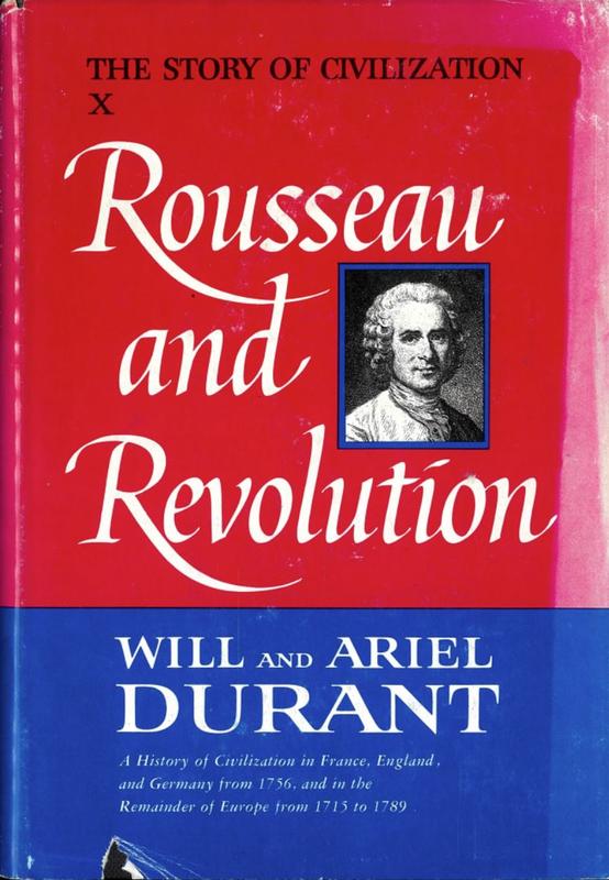 Rousseau and revolution : a history of civilization in France, England, and Germany from 1756, and in the remainder of Europe from 1715, to 1789 / by Will and Ariel Durant cover