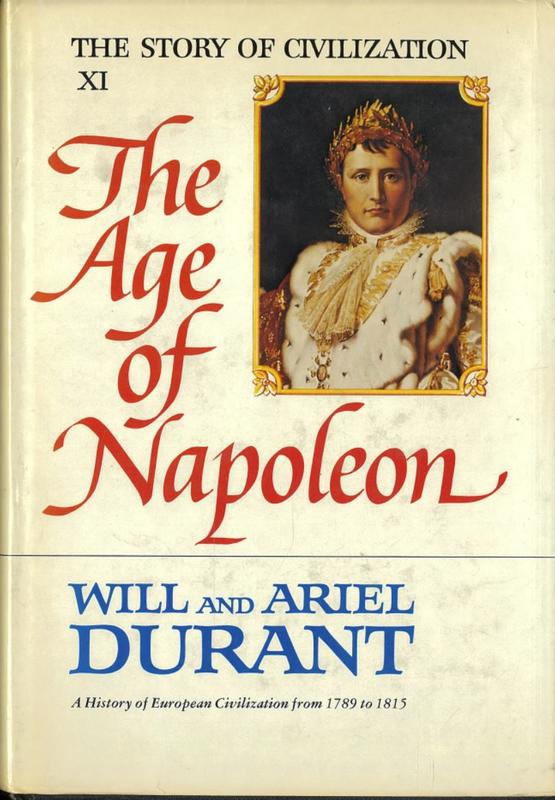 The age of Napoleon : a history of European civilization from 1789 to 1815 / by Will and Ariel Durant cover