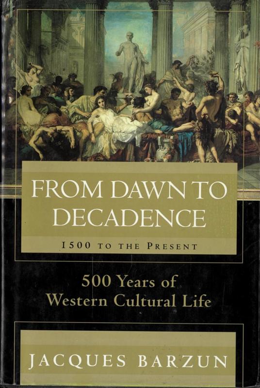 From dawn to decadence : 500 years of Western cultural life : 1500 to the present / Jacques Barzun cover