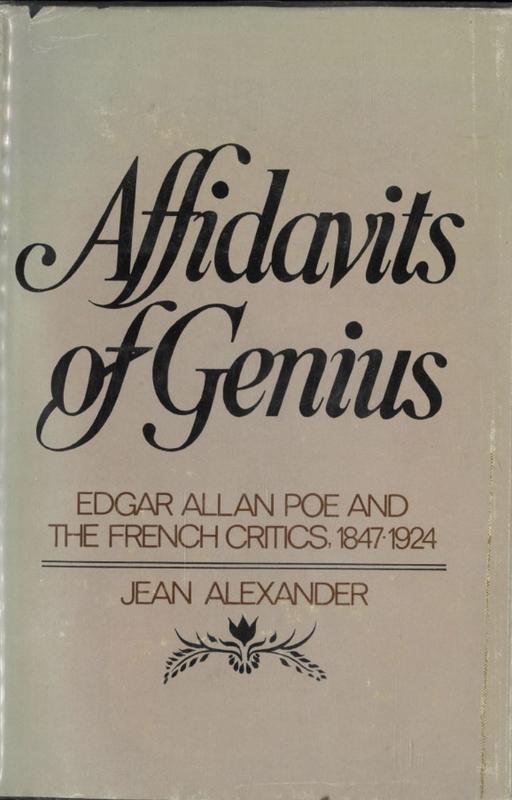 Affidavits of genius : Edgar Allan Poe and the French critics, 1847-1924 / Jean Alexander cover
