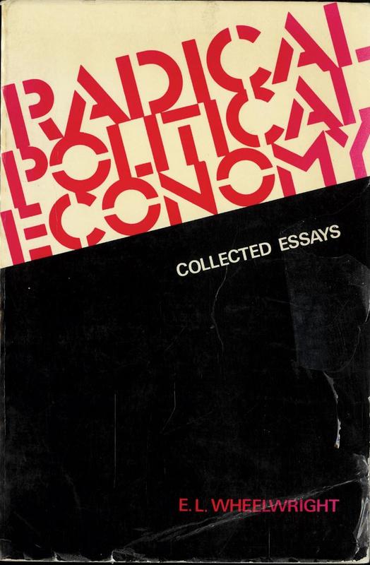 Radical political economy : collected essays / E. L. Wheelwright cover