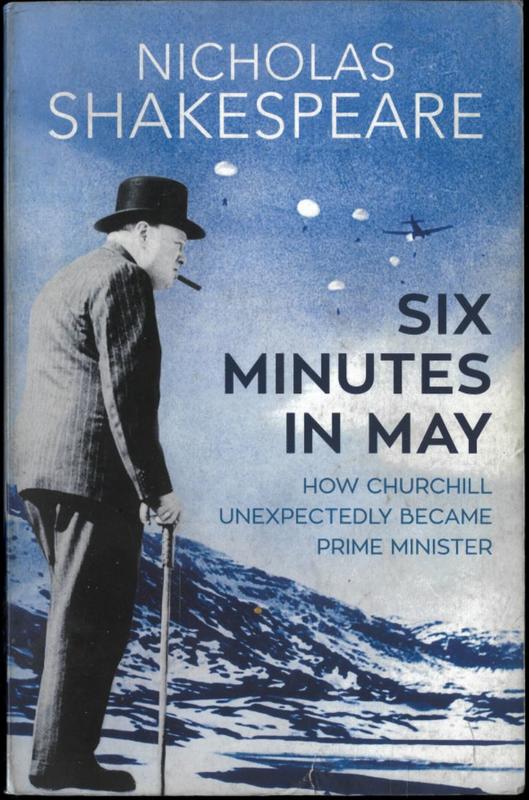 Six minutes in May : how Churchill unexpectedly became Prime Minister / Nicholas Shakespeare cover