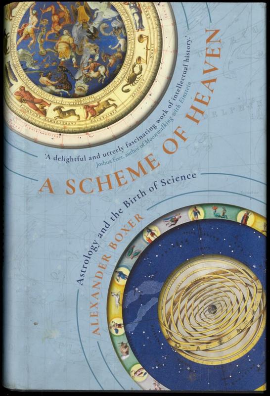 A scheme of heaven : astrology and the birth of science / Alexander Boxer cover