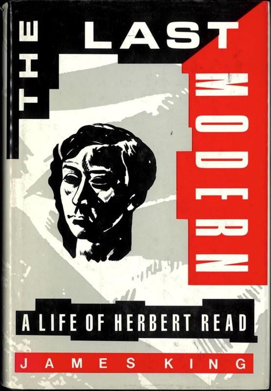 The last modern : a life of Herbert Read / James King cover