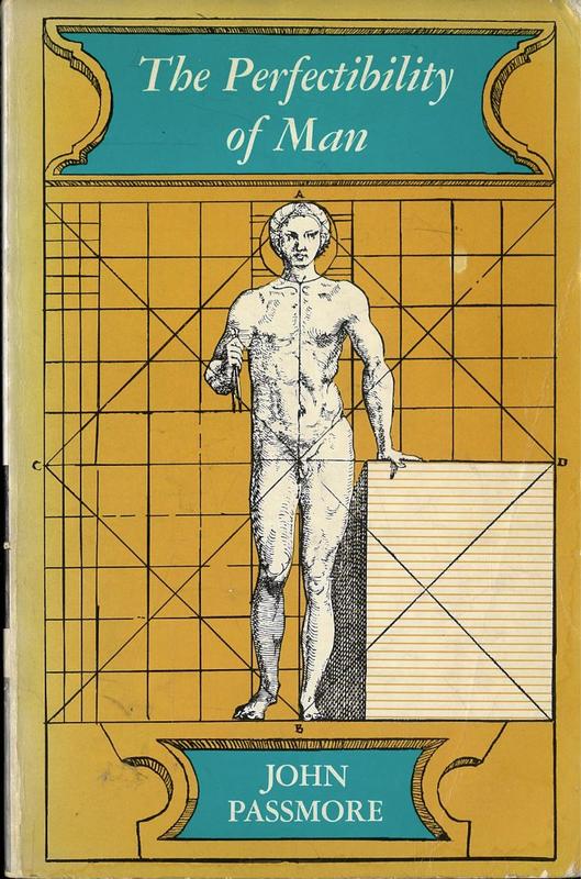 The perfectibility of man / John Passmore cover