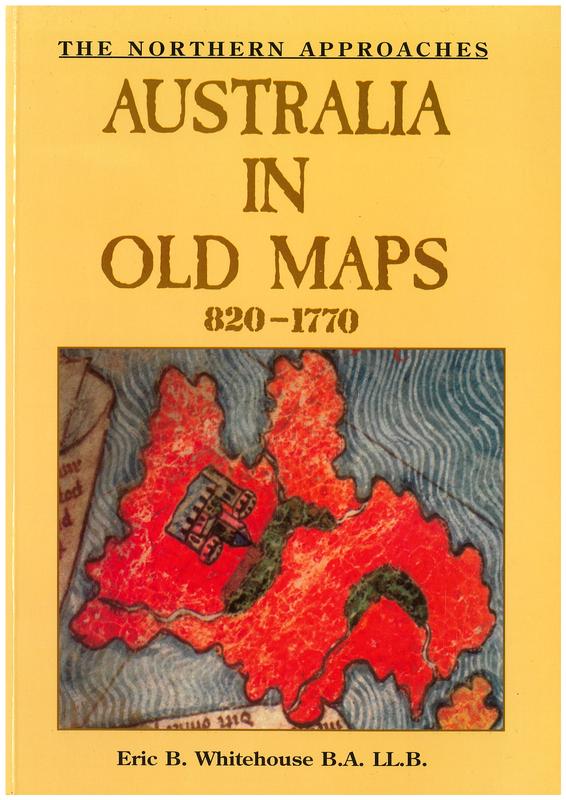 The northern approaches : Australia in old maps 820 to 1770 / by Eric B. Whitehouse cover