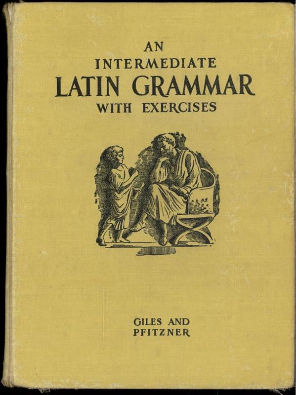 An intermediate Latin grammar with exercises / by J. P. Giles and E. N. Pfitzner cover