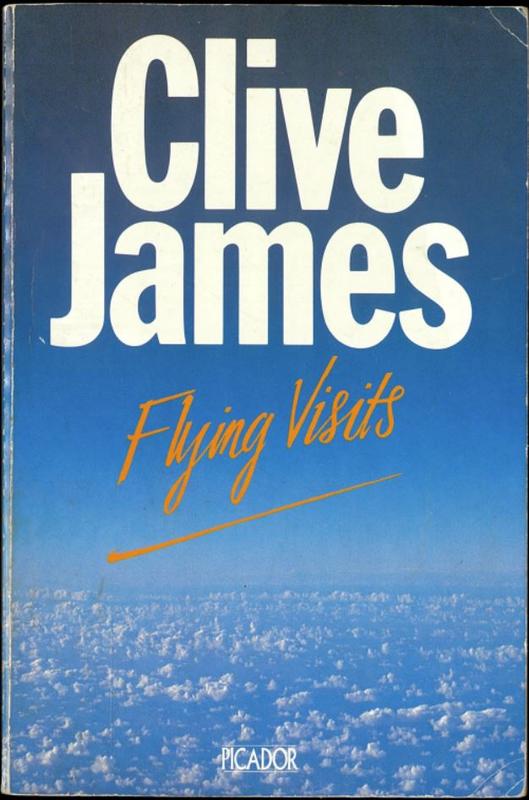 Flying visits : postcards from the Observer 1976-83 / Clive James cover