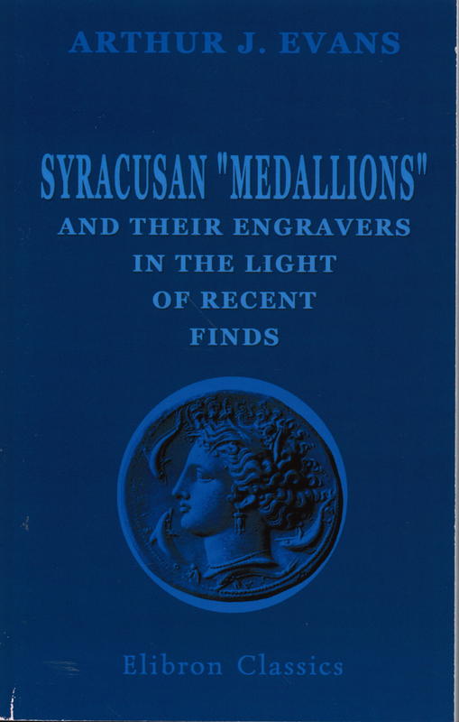 Syracusan 'medallions' and their engravers in the light of recent finds cover