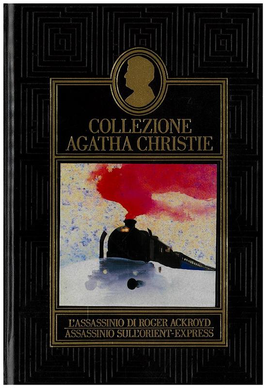 Assassinio sull'Orient Express. L'assassinio di Roger Ackroyd / Agatha Christie cover