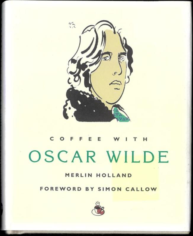 Coffee with Oscar Wilde / Merlin Holland ; foreword by Simon Callow cover